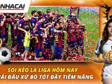 Soi Kèo La Liga Hôm Nay | Giải Đấu Xứ Bò Tót Đầy Tiềm Năng