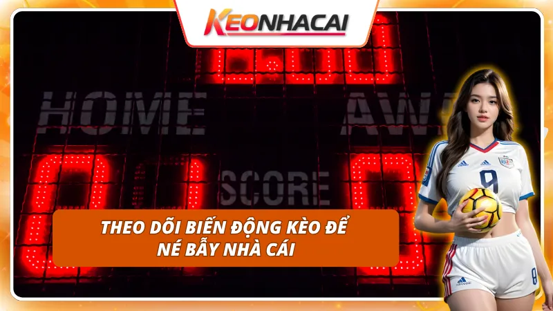 Phân tích biến động kèo nhà cái để né kèo dụ khôn ngoan